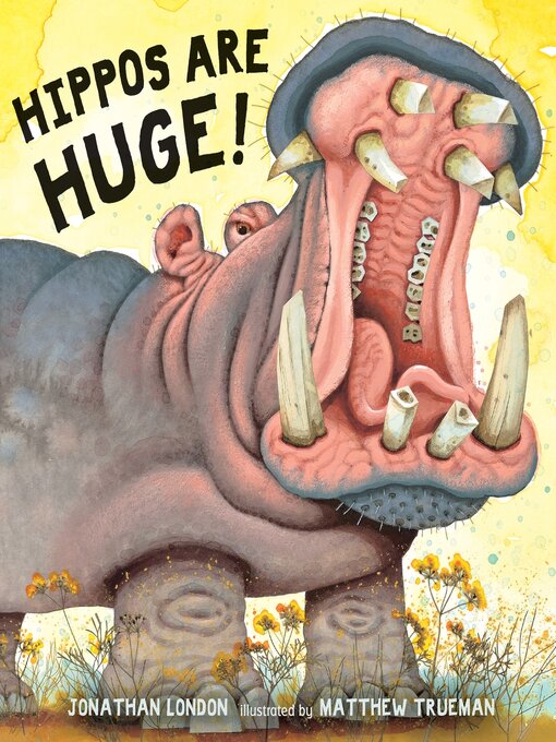 Title details for Hippos Are Huge! by Jonathan London - Wait list